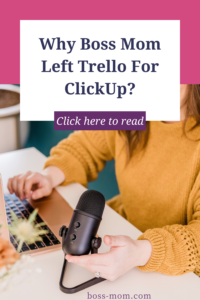 Why Boss Mom left Trello for ClickUp
